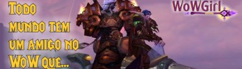 Quais os tipos de ‘amigos’ você tem no WoW?
