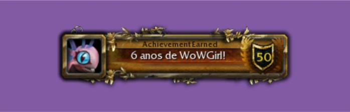 6 anos de WoWGirl!