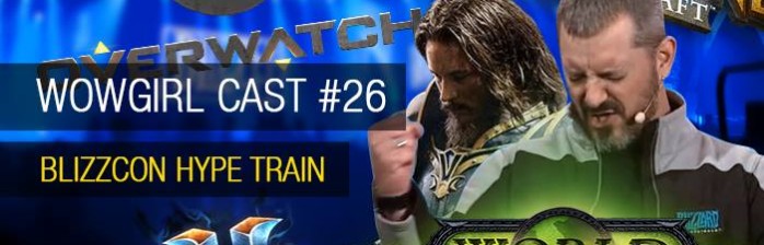 WoWGirl Cast #26 – Blizzcon Hype Train
