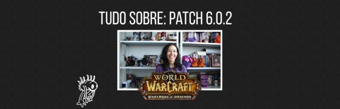 Vídeo: Tudo sobre o Patch 6.0.2